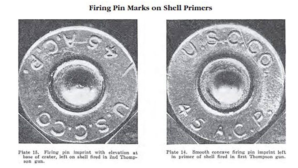 Firing pin marks on rounds fired through Tommy Guns used in massacre. 