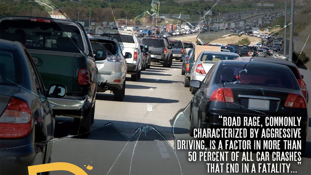 Road Rage consists of aggressive driving, becoming a factor in 50-percent of all car crashes. 